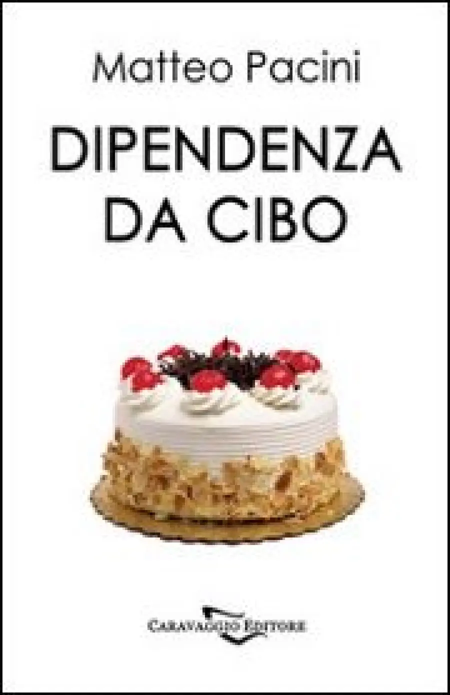 Disordini alimentari, bulimia, anoressia, alimentazione compulsiva, fame nervosa: il libro "Dipendenza da Cibo" 