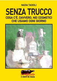 Allergia ai Cosmetici - Il libro "Senza Trucco": una guida pratica per scegliere i prodotti cosmetici naturali 