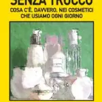 Allergia ai Cosmetici - Il libro "Senza Trucco": una guida pratica per scegliere i prodotti cosmetici naturali 