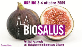 Biosalus 2009 ad Urbino (Pesaro) 3-4 Ottobre 2009: il Festival del Benessere Olistico e del Biologico ad Urbino