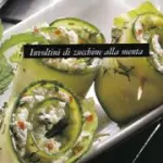 Ricette dietetiche. Antipasti  di verdure light e veloci: Involtini di Zucchine alla menta