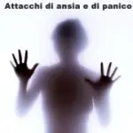 Disturbi d' ansia: attacchi di panico. Sintomi, cause e terapie di cura