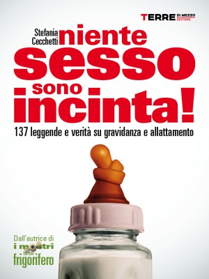 Libro "Niente sesso sono incinta!": 137 leggende e verità su gravidanza e allattamento