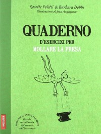 Il libro con esercizi pratici per liberarsi da ansie e rancori del passato
